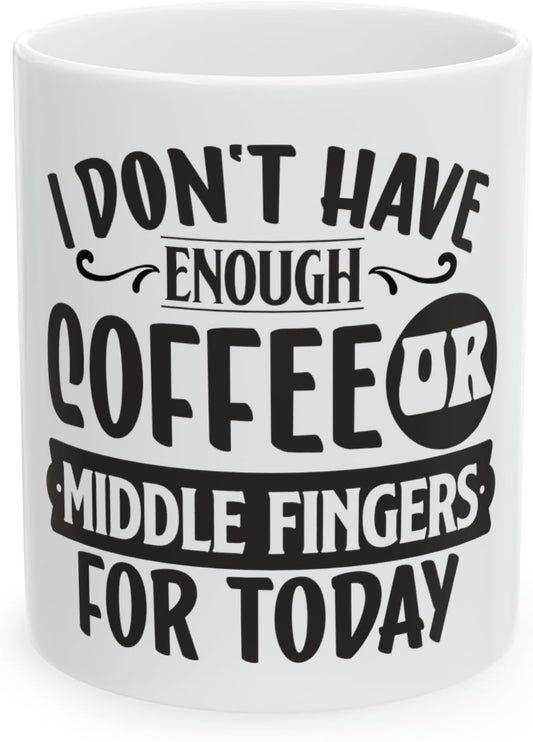 11 OZ Novelty Coffee Mugs - Christmas Gift (DON't Have ENOUGH)