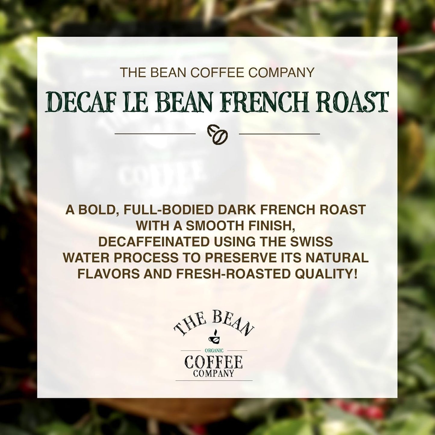 The Bean Organic Coffee Company Water Processed DECAF Le Bean, Dark French Roast, Whole Bean Coffee, 16-Ounce Bag